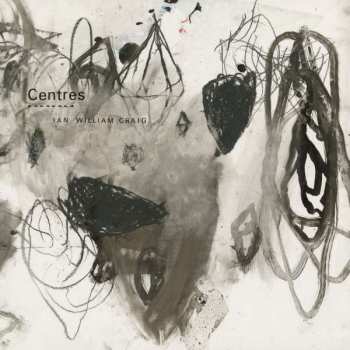 Album Ian William Craig: Centres