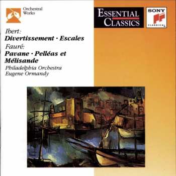 Album The Philadelphia Orchestra: Divertissement - Escales / Pavane - Pélleas Et Mélisande / Bacchus Et Ariane