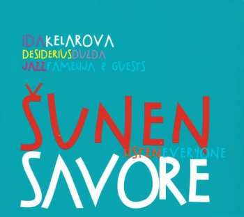 Album Guests: Šunen Savore (Listen Everyone)