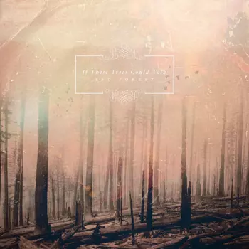 If These Trees Could Talk: Red Forest