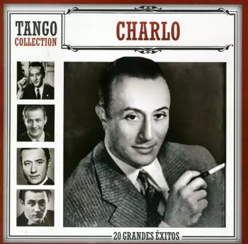 Charlo: Grandes Voix Du Tango Argentin 1925 - 1938