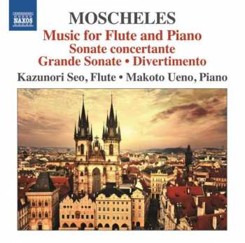 CD Ignaz Moscheles: Music For Flute And Piano / Sonate Concertante / Grande Sonate • Divertimento