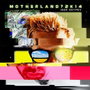 CD Igor Osypov: Motherland?2k14