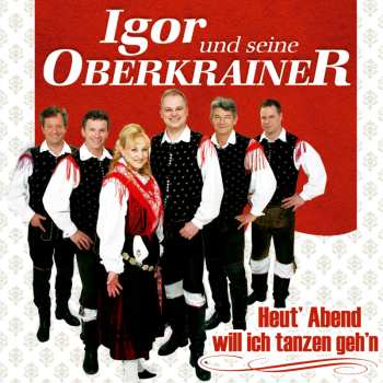 Album Igor Und Seine Oberkrainer: Heut' Abend Will Ich Tanzen Geh'n