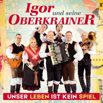 Album Igor Und Seine Oberkrainer: Unser Leben Ist Kein Spiel
