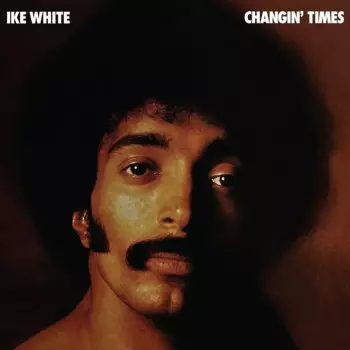 Ike White: Changin' Times