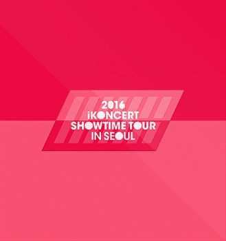 Album Ikon: Ikoncert Showtime Tour 2016 Live In Seoul