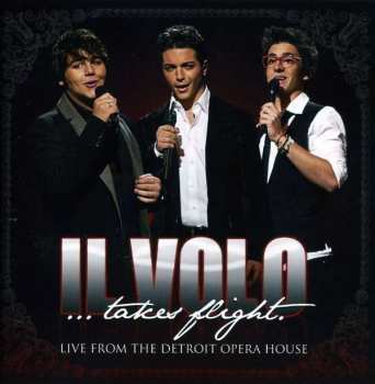 CD Il Volo: Il Volo... Takes Flight - Live From Detroit Opera House