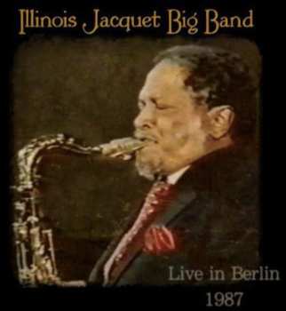 Album Illinois Jacquet & His Big Band: Illinois Jacquet Big Band Live in Berlin 1987