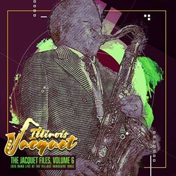 Album Illinois Jacquet: The Jacquet Files, Volume 6 (Big Band Live At The Village Vanguard 1986)