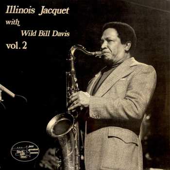 Album Illinois Jacquet: Illinois Jacquet With Wild Bill Davis Vol. 2