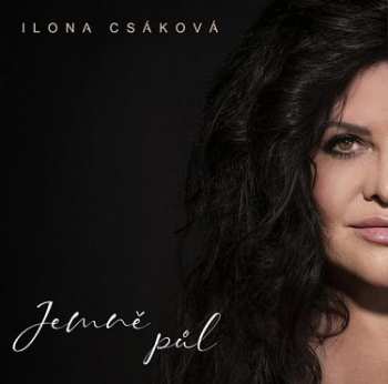CD Ilona Csáková: Jemně Půl