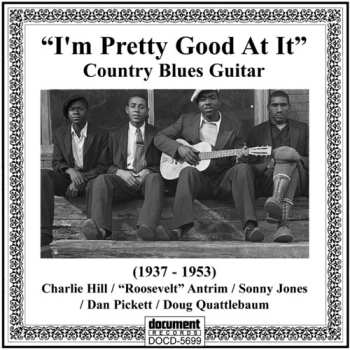 Album I'm Pretty Good At It: Country Blues Guitar / Var: I'm Pretty Good At It: Country Blues Guitar