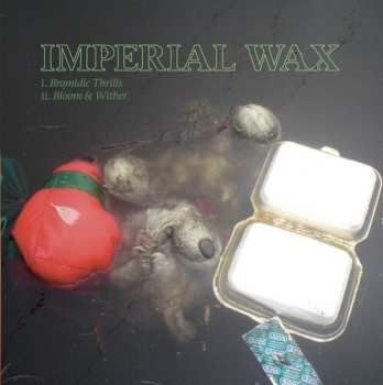 Album Imperial Wax: Bromidic Thrills / Bloom & Wither