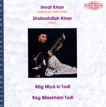 Shafaatullah Khan: Rāg Mīyā Kī Todī & Rāg Bilāskhānī Todī