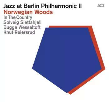Bugge Wesseltoft: Jazz At Berlin Philharmonic II - Norwegian Woods
