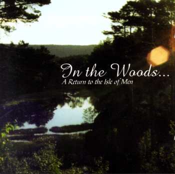 Album In the Woods...: A Return to the Isle of Men
