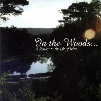CD In the Woods...: A Return to the Isle of Men