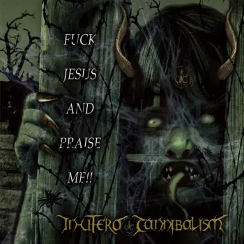 In Utero Cannibalism: Fuck Jesus And Praise Me