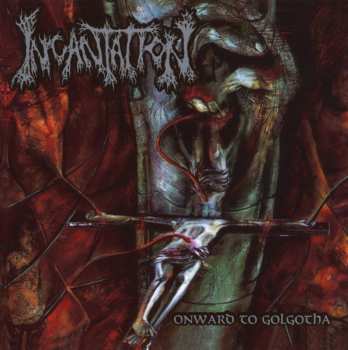 CD Incantation: Onward To Golgotha