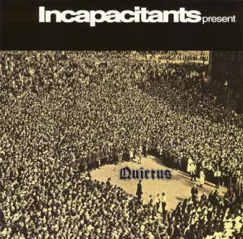 Incapacitants: Quietus