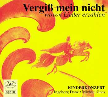 Album Michael Gees: Vergiß Mein Nicht – Wovon Lieder Erzählen (Kinderkonzert)