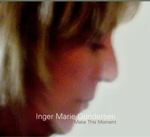 Inger Marie Gundersen: Make This Moment
