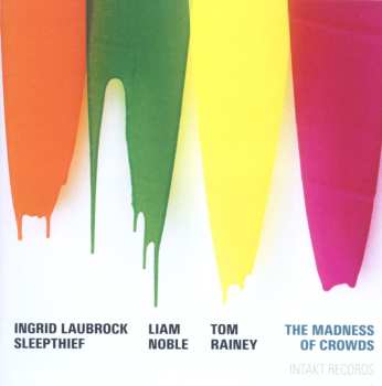 Album Ingrid Laubrock Sleepthief: The Madness Of Crowds