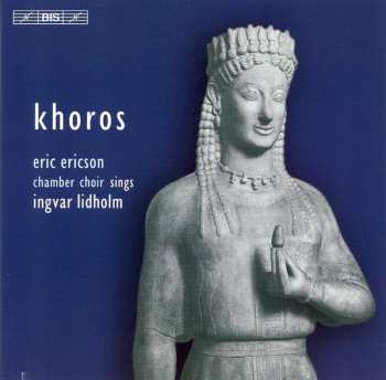 Album Eric Ericsons Kammarkör: Khoros - Eric Ericson Chamber Choir Sings Lidholm