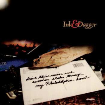 Album Ink & Dagger: Drive This Seven Inch Wooden Stake Through My Philadelphia Heart