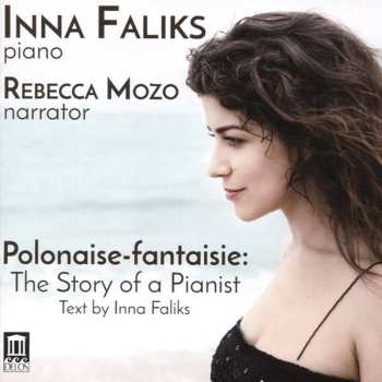 Album Inna Faliks: Polonaise-Fantaisie: The Story Of A Pianist