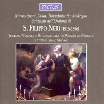 Album Insieme Vocale e Strumentale Di Progetto Musica: Musica Sacra, Laudi, Travestimenti E Madrigali Spirituali Nell'Oratorio Di S. Filippo Neri (1515-1595)