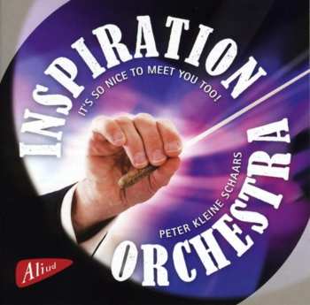 Album Inspiration Orchestra / Schaars / Various: It's So Nice To Meet You Too