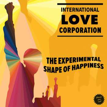 LP The International Love Corporation: The Experimental Shape Of Happiness