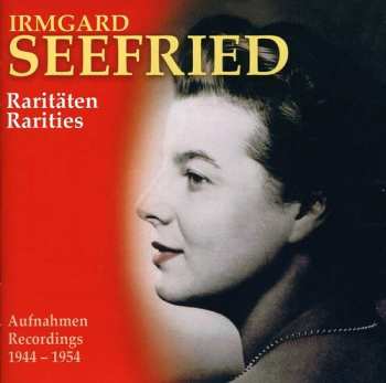 Album Irmgard Seefried: Raritäten, Aufnahmen 1944 - 1954