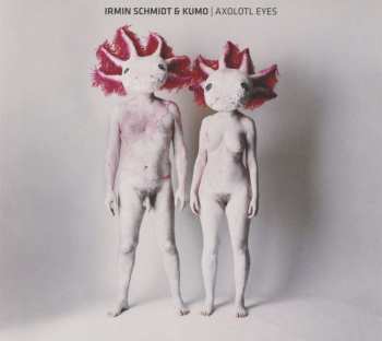 CD Irmin Schmidt: Axolotl Eyes DIGI