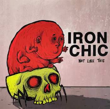 Album Iron Chic: Not Like This