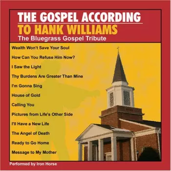 Iron Horse: The Gospel According To Hank Williams