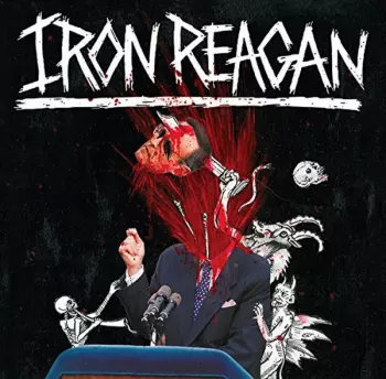 Iron Reagan: The Tyranny Of Will