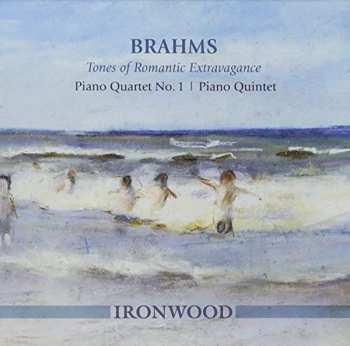 Album Ironwood: Brahms Tones Of Romantic Extravagance: Piano Qrt