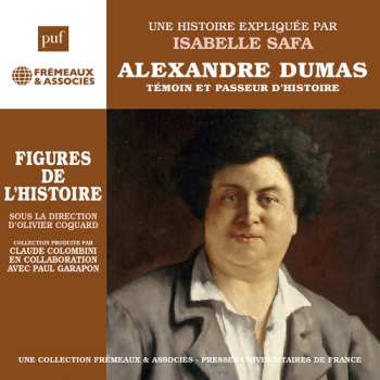 Album Isabelle Safa: Une Biographie Expliquee: Alexandre Dumas, Temoin Et Pa