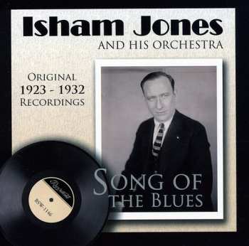 Album Isham Jones Orchestra: Song Of The Blues: Original 1923-1932 Recordings