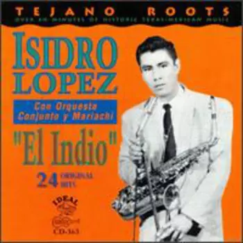 Isidro Lopez: "El Indio" - 24 Original Hits