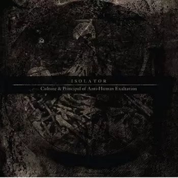 Isolator: Culture & Principal Of Anti-Human Exaltation