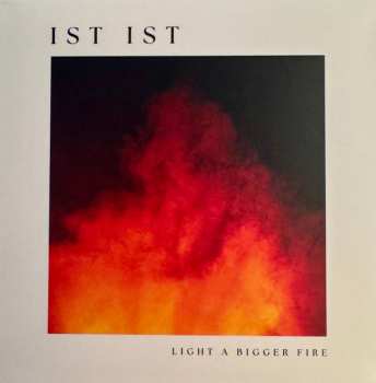 CD IST IST: Light A Bigger Fire