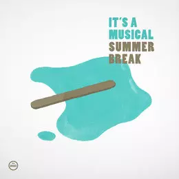 It's A Musical: Summer Break