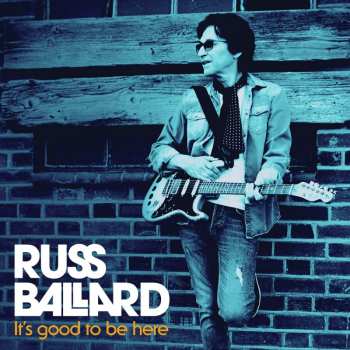 LP Russ Ballard: It's Good To Be Here