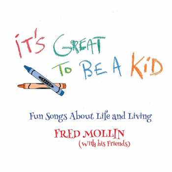LP Fred Mollin: It's Great To Be A Kid