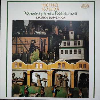 LP Musica Bohemica: Hej, Hej, Koleda - Vánoční Písně Z Podkrkonoší