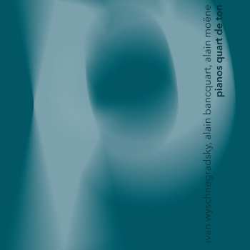 Album Ivan Wyschnegradsky: Pianos Quart De Ton